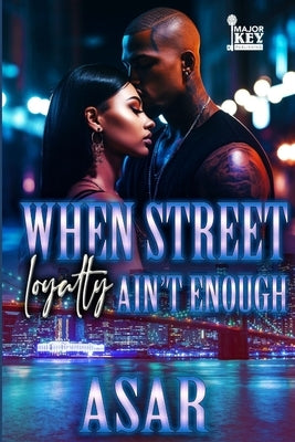 When Street Loyalty Ain't Enough by Accuprose Editing Services