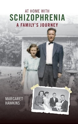 At Home with Schizophrenia: A Family's Journey by Hawkins, Margaret