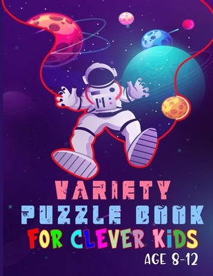 Variety puzzle book for clever kids age 8-12: Boys are super STRONG ! Word search, Sudoku, crossword, Mazes, Coloring pages and Draw by Elizabeth, William