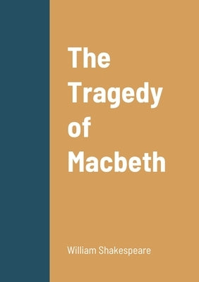 The Tragedy of Macbeth by Shakespeare, William