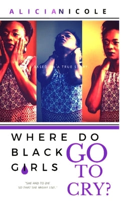 Where Do Black Girls Go To Cry? by Norman, Alicia