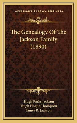 The Genealogy Of The Jackson Family (1890) by Jackson, Hugh Parks