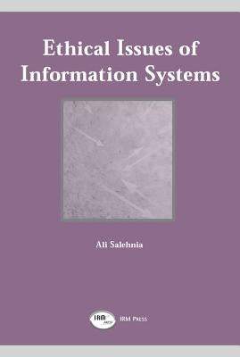 Ethical Issues of Information Systems by Salehnia, Ali