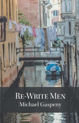 Re-Write Men by Gaspeny, Michael