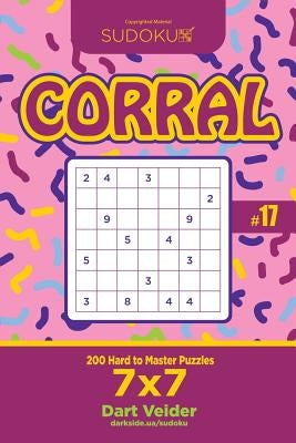 Sudoku Corral - 200 Hard to Master Puzzles 7x7 (Volume 17) by Veider, Dart