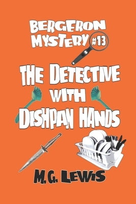 The Detective with Dishpan Hands by Lewis, M. G.