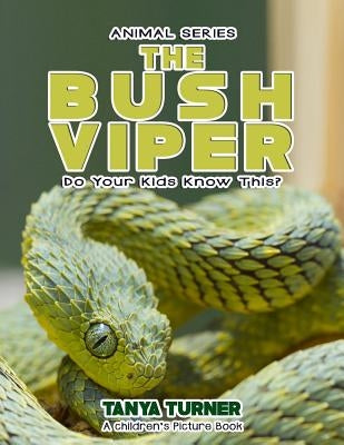 THE BUSH VIPER Do Your Kids Know This?: A Children's Picture Book by Turner, Tanya