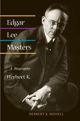 Edgar Lee Masters: A Biography by Russell, Herbert K.
