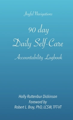 90 day Daily Self-Care Accountability Logbook by Ruttenbur Dickinson, Holly