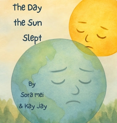 The Day The Sun Slept: The Earth's Silent Plea by Jay, Kay