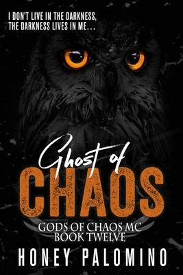 Ghost of Chaos: Gods of Chaos MC (Book Twelve) by Palomino, Honey