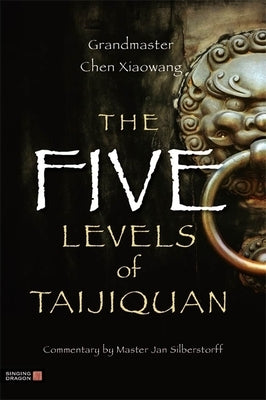The Five Levels of Taijiquan by Silberstorff, Jan