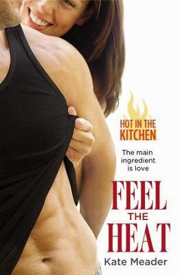 Feel the Heat by Meader, Kate