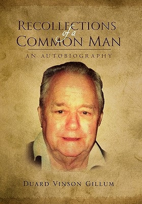 Recollections of a Common Man by Gillum, Duard Vinson