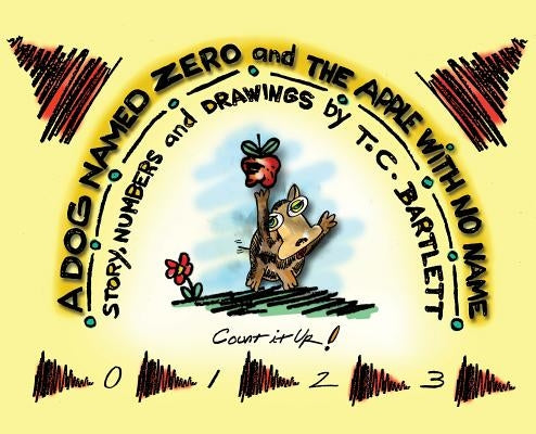 A Dog Named Zero and The Apple With No Name by Bartlett, T. C.