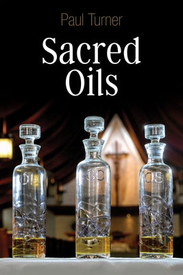 Sacred Oils by Turner, Paul