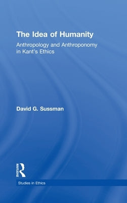 The Idea of Humanity by Sussman, David