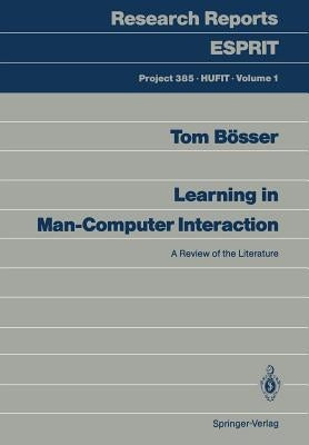 Learning in Man-Computer Interaction: A Review of the Literature by Bösser, Tom