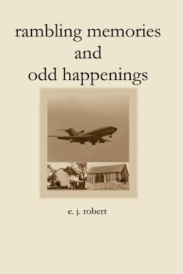 Rambling Memories and Odd Happenings by Robert, E. J.