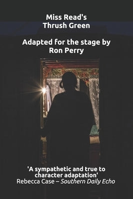 Miss Read's Thrush Green: Adapted for the stage by Ron Perry by Perry, Ron