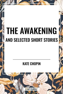 Awakening and Selected Short Stories by Chopin, Kate
