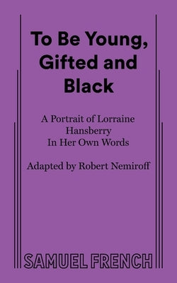 To Be Young, Gifted and Black by Hansberry, Lorraine