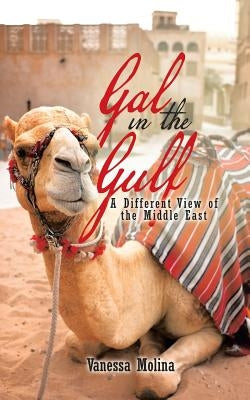 Gal in the Gulf: A Different View of the Middle East by Molina, Vanessa