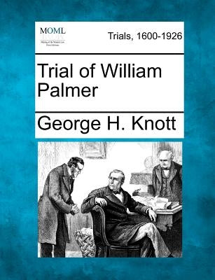 Trial of William Palmer by Knott, George H.