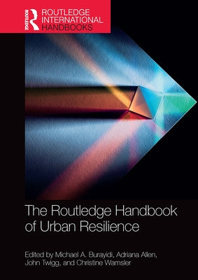 The Routledge Handbook of Urban Resilience by Burayidi, Michael a.