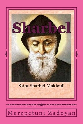St. Sharbel: Saint Sharbel Maklouf by Zadoyan, Marzpetuni