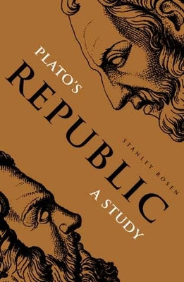 Plato's Republic: A Study by Rosen, Stanley