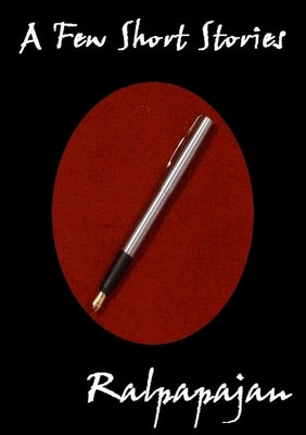 A Few Short Stories by Ralpapajan