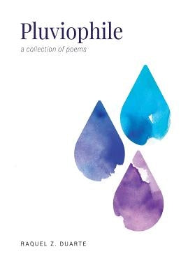 Pluviophile by Duarte, Raquel Z.