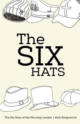 The Six Hats of the Worship Leader by Sullivan, Alice