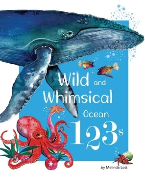 Wild and Whimsical Ocean 123's by Lott, Melinda