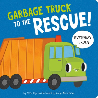 Garbage Truck to the Rescue! by Clever Publishing