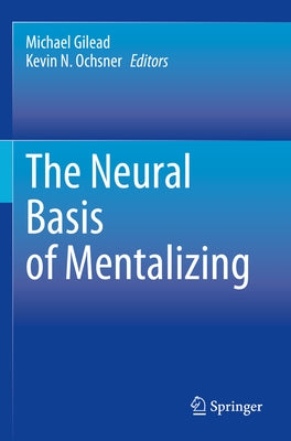 The Neural Basis of Mentalizing by Gilead, Michael