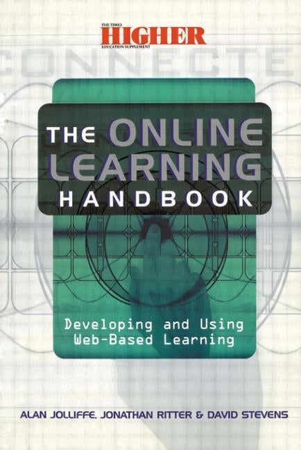 The Online Learning Handbook: Developing and Using Web-based Learning by Jolliffe, Alan