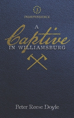 A Captive in Williamsburg by Doyle, Peter Reese