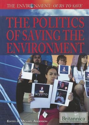 The Politics of Saving the Environment by Anderson, Michael