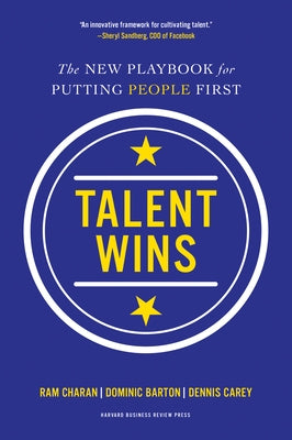 Talent Wins: The New Playbook for Putting People First by Charan, Ram