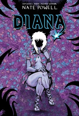 Diana: The Punk Singer Who Ripped Through Time; An LGBTQ+ Graphic Novel by National Book Award-Winning Author Nate Powell by Powell, Nate