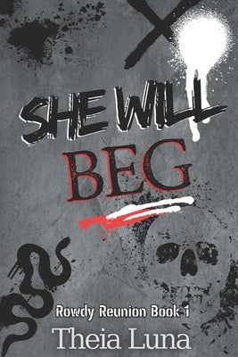 She Will Beg: (Discreet Cover Edition) by Luna, Theia