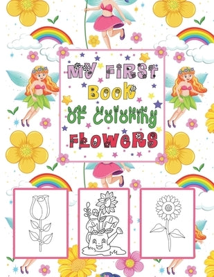 My First book Of coloring Flowers: Coloring & Activity Book with 56 Inspiring Floral Designs for Girls by Coloringbook, Joseph