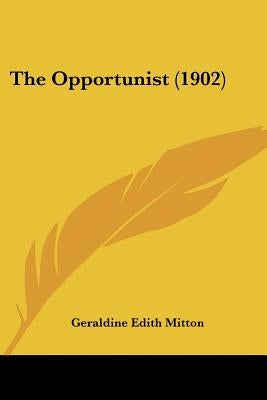 The Opportunist (1902) by Mitton, Geraldine Edith