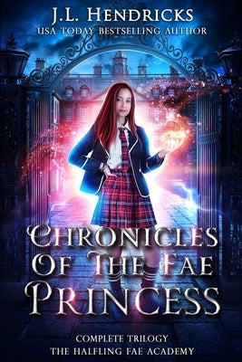 Chronicles of the Fae Princess: The Halfling Fae Academy: Complete Trilogy by Anderle, Michael