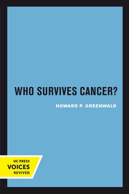 Who Survives Cancer? by Greenwald, Howard P.