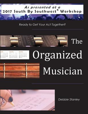 The Organized Musician by Stanley, Debbie