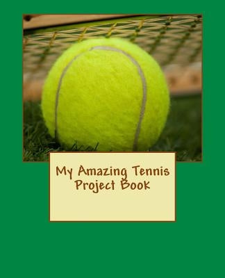 My Amazing Tennis Project Book by Kossowska, J.