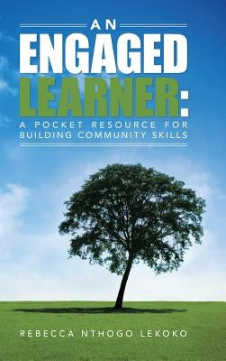 An Engaged Learner: A Pocket Resource for Building Community Skills by Lekoko, Rebecca Nthogo